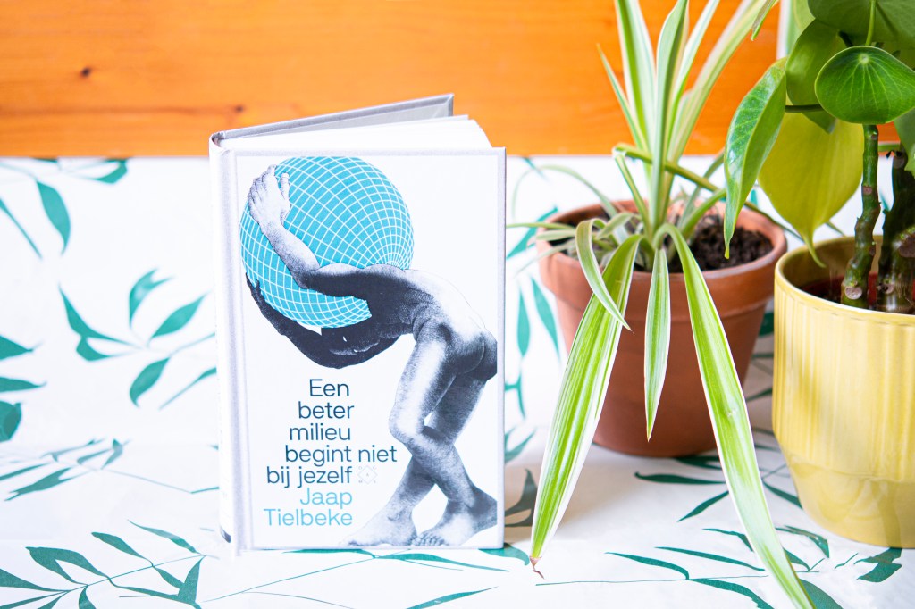 Recensie: Een beter milieu begint niet bij jezelf – Jaap&nbsp;Tielbeke